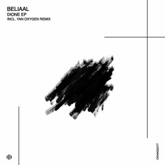 Premiere | Beliaal - Dione (Original Mix) Orange Recordings