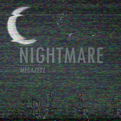 NIGHTMARE - Megazetz [ Free download ]