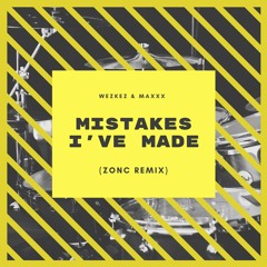 Wezkez & Maxxx - Mistakes I've Made (ZONC Remix) [FREE DL]