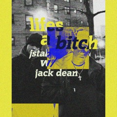 //Lifes A Bitch// w. Jack Dean
