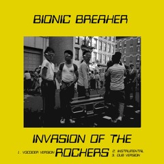 Bionic Breaker - Invasion Of The Rockers (Vocoder Version)
