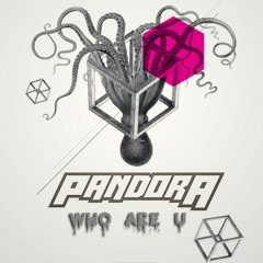 Pandora  - Who Are You