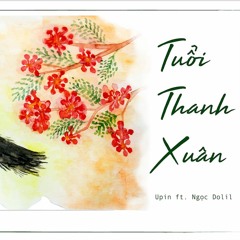 Tuổi Thanh Xuân- Upin ft Ngọc Dolil