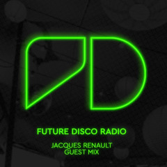Future Disco Radio - Episode 004 Jacques Renault Guest Mix