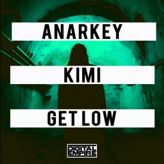 Anarkey, KIMI - Get Low (Original Mix) [Out Now]