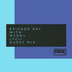 Ride Radio 047 With Myon + Lycii Guest Mix