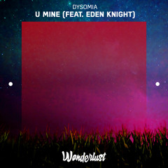 DYSOMIA - U Mine (feat. Eden Knight)