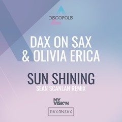 Dax on Sax & Olivia Erica - Sun Shining (Sean Scanlan Remix)