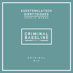 DOWNLOAD: Kuestenklatsch & DirrtyDishes - People Wanna (Original Mix)