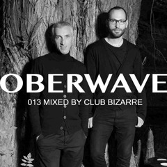 Club Bizarre — Oberwave Mix 013