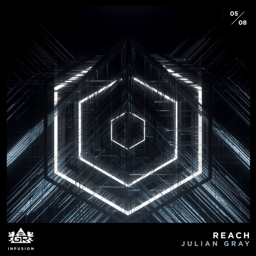 Julian Gray - Reach [Infusion 05 / 08]