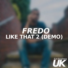 Fredo - Like That 2 (Demo) | Exclusives UK