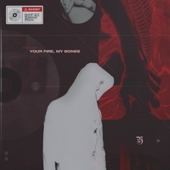 YOUR FIRE, MY BONES