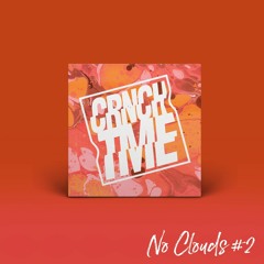 CRUNCHTIME | NO CLOUDS #02