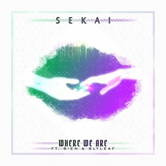 Where We Are (ft. Bien & Slyleaf)