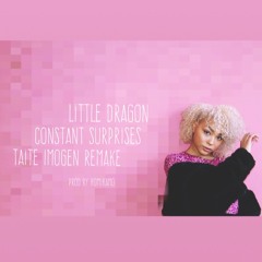 Little Dragon - Constant Surprises (Taite Imogen Remake)