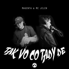 MAGENTA & MC JELEN - TAK VO CO TADY DE [FREE DOWNLOAD]