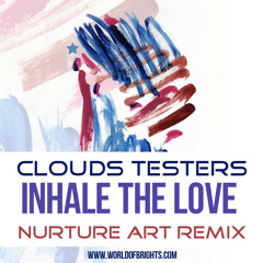 Clouds Testers - Inhale The Love (Nurture Art Remix)