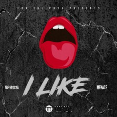 Tae Glocka - I Like (Feat. Menace)