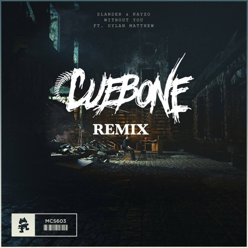 SLANDER & KAYZO - WITHOUT YOU FT. DYLAN MATTHEW (CUEBONE REMIX)