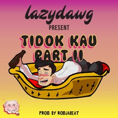 TIDOK KAU Part 2 (Prod. By Rodjabeat)