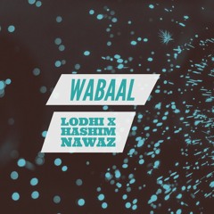 WABAAL- LODHI ft. Hashim Nawaz -  Punjabi Rap 2018
