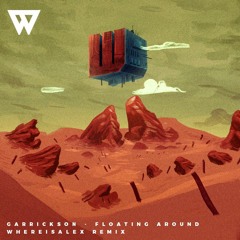 Garrickson - Floating Around (Whereisalex Remix)