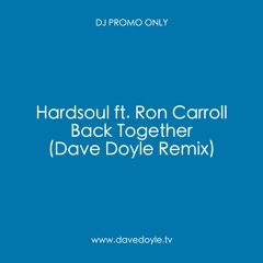 Hardsoul - Back Together [Dave Doyle Remix] *FREE DL (Limited Time)