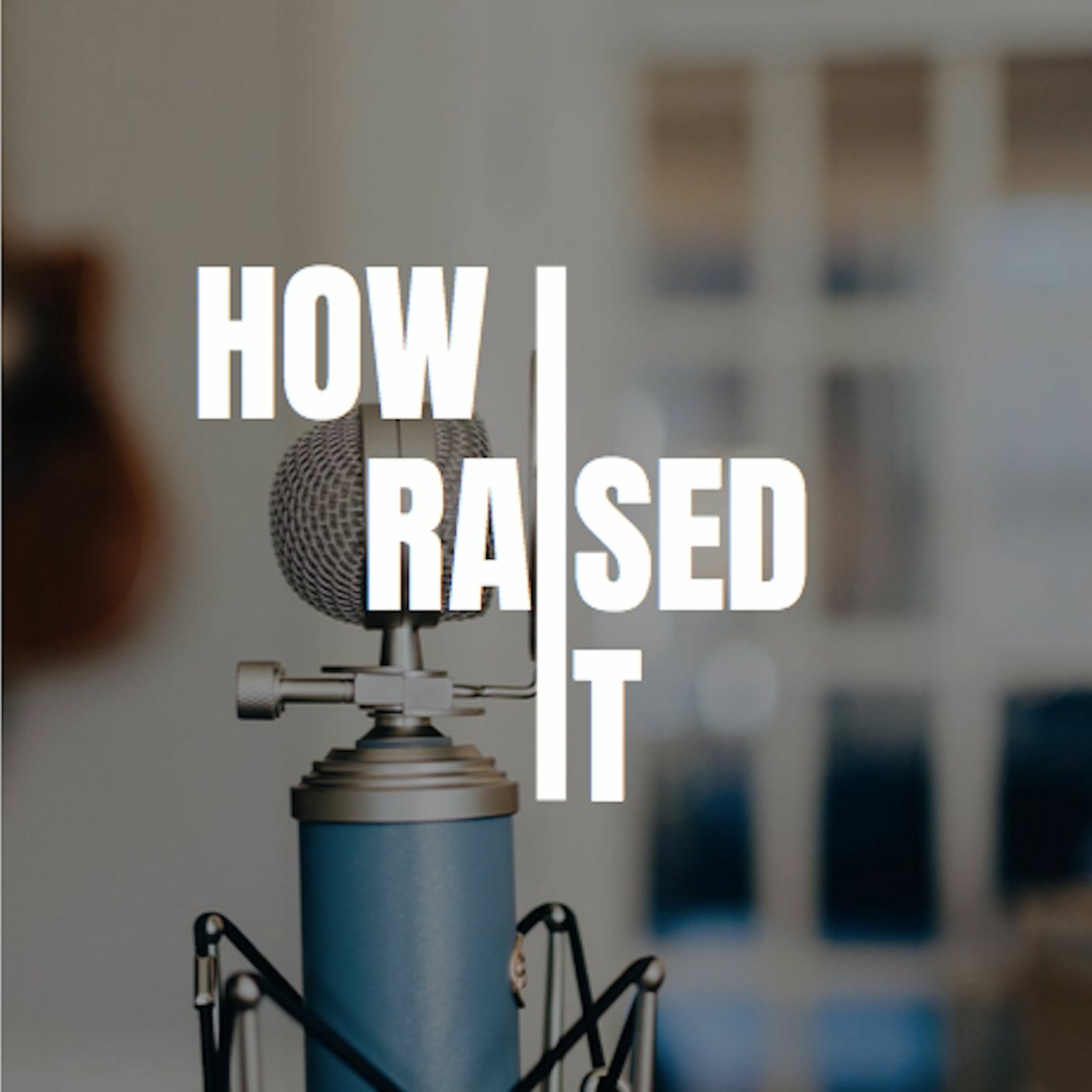 How I Raised It - The podcast where we interview startup founders who raised capital.
