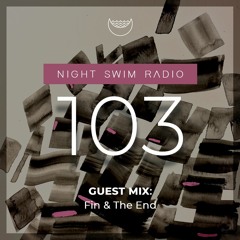 Night Swim Radio - Show 103 ft. Fin & The End