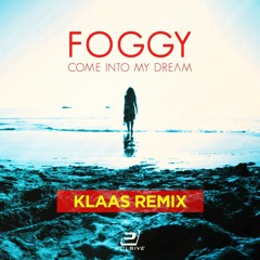 Foggy - Come Into My Dream (Official Klaas Remix)
