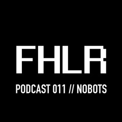 FHLR Musik Podcast #011 w/ Nobots