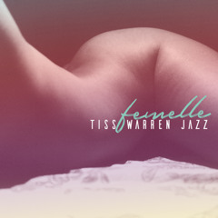Tiss Warren Jazz - Femelle feat. Boutchaman Kraken