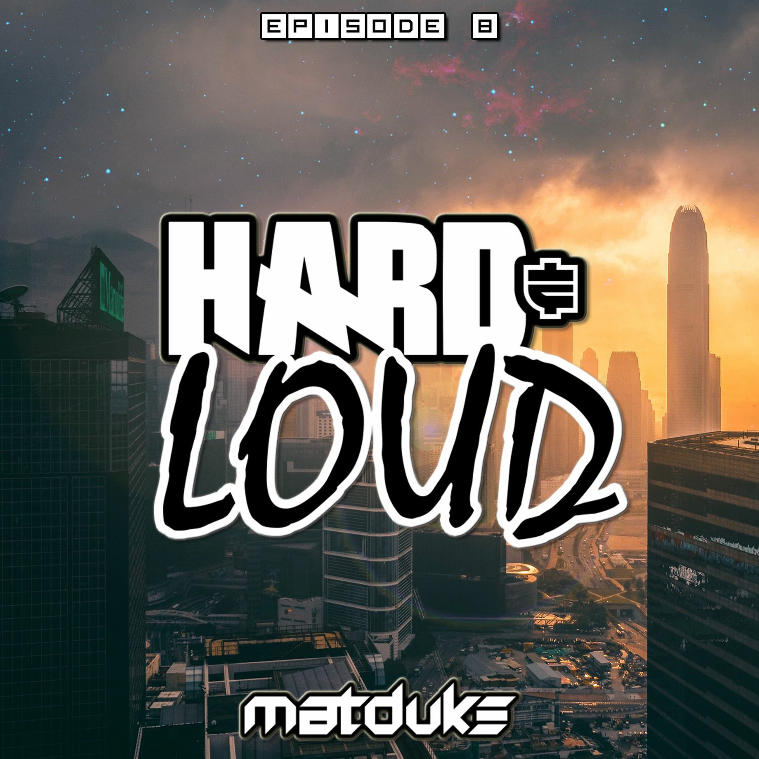 Matduke - Hard & Loud Podcast Episode 8 (Hardstyle/Rawstyle/Psystyle)[Free download]