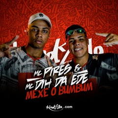 MC Pires e MC Dih da Ede - Mexe o Bumbum