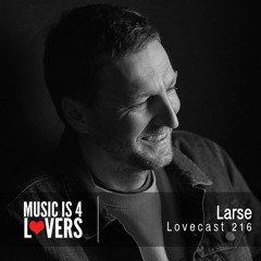 Lovecast 216 - Larse [Musicis4Lovers.com]