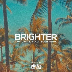 RÜFÜS DU SOL - Brighter (Autobotz, Black Soup Remix) [FREE DOWNLOAD]