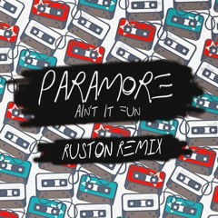 Paramore - Ain't It Fun (Ruston Remix)