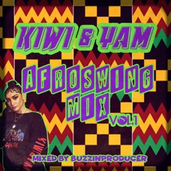 Kiwi & Yam - Afroswing Mix vol.1 (Mixed by @Buzzinproducer )