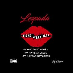 Lespada - Vien chez moi - Remix Zouk Kompa by Daddou Music & Laconi Hitmaker - 2018