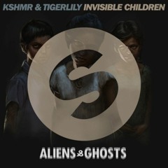 Kshmr - Invisible Children (Aliens & Ghosts Remix)