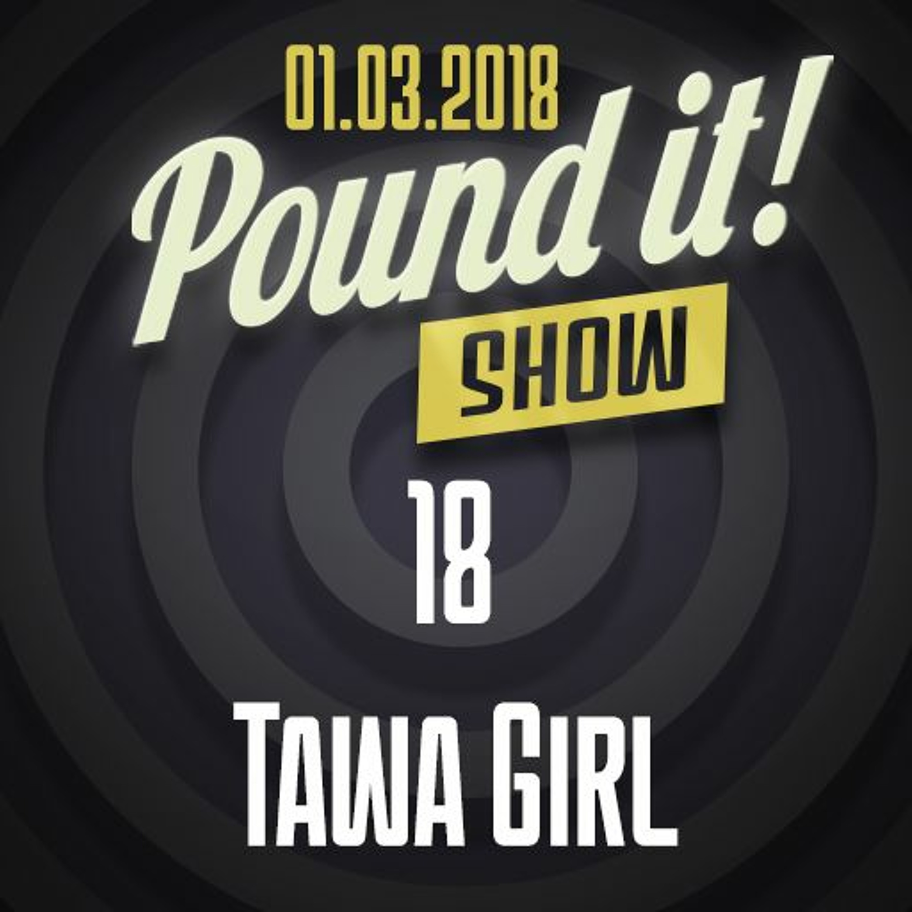 Tawa Girl - Pound it! Show #18 episode artwork