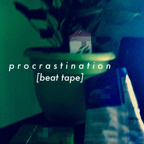 procrastination [beat tape]