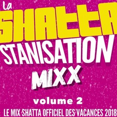 LA SHATTA' STANISATION MIX 2018 : Le mix shatta officiel des vacances 2018 (tracklist)