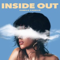 Camila Cabello - Inside Out (Edit)