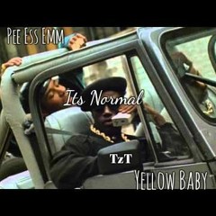 Pee Ess Emm X Yellow Baby - Its Normal #TzT
