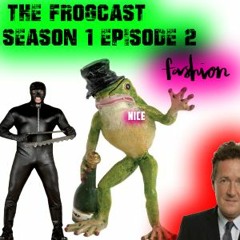 The Frogcast #Season 1 Episode 2 - Fashion FEAT.Piers Morgan