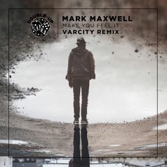 Mark Maxwell - Make You Feel It (Varcity Remix) [Double-Up Records]