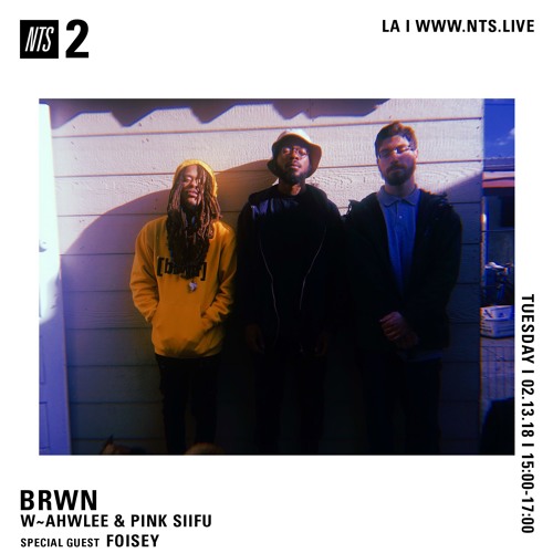 BRWN W Ahwlee & Pink Siifu S2E2 f. Foisey