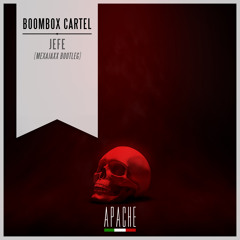 Boombox Cartel - Jefe (VIP) (Mexajaxx Bootleg) [Apache Release]